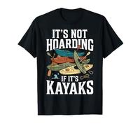 It's Not Hoarding If It's Kayaks Deporte De Remo Camiseta