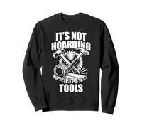 It's Not Hoarding if It's Tools Fun Carpintero Artesano Sudadera