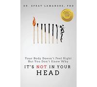 It's NOT In Your Head: Your Body Doesn't Feel Right But You Don't Know Why