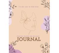 It's Not Just in Your Head; Symptom Tracker and Wellness Journal: A 6 Month Women's Health Tracker for Navigating Chronic pain, Healthy Habits and Medical Notes