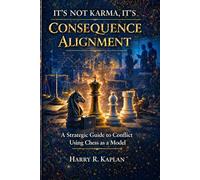 It's Not Karma, It's Consequence Alignment: A Strategic Guide to Conflict Using Chess as a Model