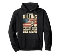 It's Not Killing It's Going To The Grocery Store Like A Man Sudadera con Capucha
