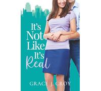 It's Not Like It's Real: A Sweet Marriage of Convenience Romance (It Must Be Love)