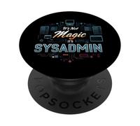 It's Not Magic It's SysAdmin Funny IT Tech Administrator PopSockets PopGrip Adhesivo