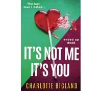 It's Not Me It's You: An addictive and gripping new page-turning thriller!