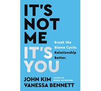 It's Not Me, It's You: Break the Blame Cycle. Relationship Better.: 4 (On Purpose)