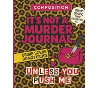 It's Not Murder: A Dark Humor Mystery-Inspired Notebook for Writers and Sleuths: 7.5 x 9.25 inches | 120 pages | College Ruled