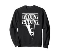 It's Not My Fault - I Love To Vault Sudadera