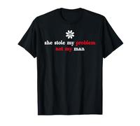 It's Not My Problem Anymore She Stole My Problem Not My Man Camiseta
