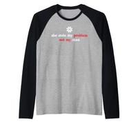 It's Not My Problem Anymore She Stole My Problem Not My Man Camiseta Manga Raglan