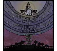 It's Not Night: It's Space - Our Birth Is But A Sleep And A Forgetting [Vinilo]