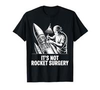 It's Not Rocket Surgery Funny Malaphor Surgeon Science Pun Camiseta