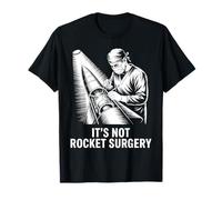 It's Not Rocket Surgery Funny Surgeon Malaphor Science Camiseta