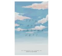 IT'S NOT SUNDOWN YET!: AN INTROSPECTIVE JOURNAL BY SONIYA MATHEW