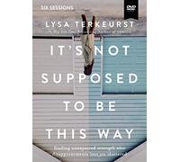 It's Not Supposed to Be This Way Video Study: Finding Unexpected Strength When Disappointments Leave You Shattered [DVD]