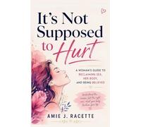 It's Not Supposed to Hurt: A Woman's Guide to Reclaiming Sex, Her Body, and Being Believed: 1 (The Informed Woman)