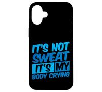 It's Not Sweat, It's My Body Crying - Carcasa para iPhone 16 Plus