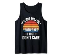 It's Not That You Aren't Hot I Just Don't Care - Camiseta sin Mangas