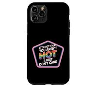 It's Not That You Aren't Hot I Just Don't Care - Carcasa para iPhone 11 Pro