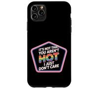 It's Not That You Aren't Hot I Just Don't Care - Carcasa para iPhone 11 Pro MAX