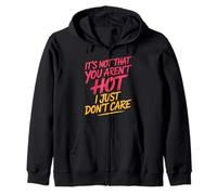 It's Not That You Aren't Hot I Just Don't Care - Sudadera con Capucha