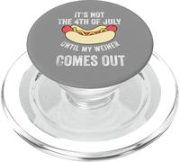 It's Not The 4th of July Until my Weiner Comes out PopSockets PopGrip para MagSafe