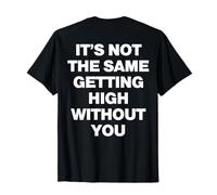 It's Not The Same Getting High Without You Y2k Trendy Camiseta