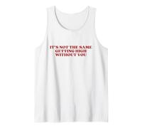 It's Not The Same Getting High Without You Y2k Trendy Camiseta sin Mangas