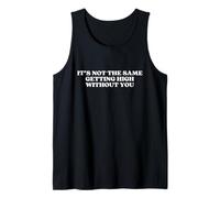 It's Not The Same Getting High Without You Y2k Trendy Camiseta sin Mangas