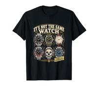 It's Not The Same Watch Funny Watch Collector Entusiasta Camiseta