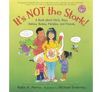 It's Not the Stork! – Un libro sobre niñas, niños, bebés, cuerpos, familias y amigos