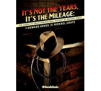 It's Not the Years, It's the Mileage: The Complete Unauthorized Oral History of Indiana Jones