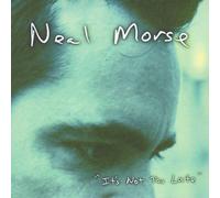 It's Not Too Late by Neal Morse