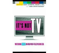 It's Not TV: Watching HBO in the Post-Television Era by Marc Leverette (2008-04-11)