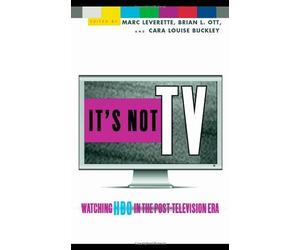 It's Not TV: Watching HBO in the Post-Television Era by Marc Leverette (2008-04-11)