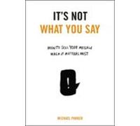 Its Not What You Say (ebook)