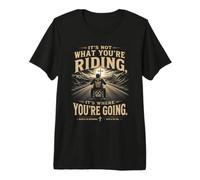 It's Not What You'Re Riding, It's Where You'Re Going - Biker Camiseta Premium