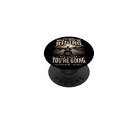 It's Not What You'Re Riding, It's Where You'Re Going - Biker PopSockets PopGrip Adhesivo