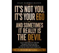 IT'S NOT YOU, IT'S YOUR EGO (and sometimes it really is the devil)