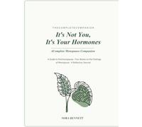 It's Not You, It's Your Hormones: A Complete Menopause Companion: Understanding Perimenopause, Four Guides to the Feelings of Menopause & a Reflection Journal