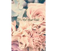 It's Not Your Fault: A Healing Journal for Reclaiming Your Story