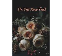 It's Not Your Fault: A Healing Journal for Reclaiming Your Story