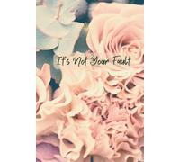 It's Not Your Fault: A Healing Journal for Reclaiming Your Story