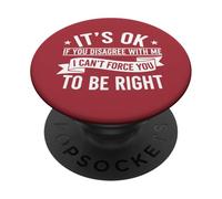It's Ok If You Disagree With Me - Gráfico Novedad Humor Divertido PopSockets PopGrip Adhesivo