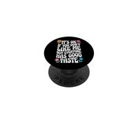 It's Ok If You Don't Like Me Not Everyone Has Good Taste PopSockets PopGrip Adhesivo