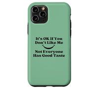 It's Ok If You Don't Like Me Sarcástico Buen Gusto Cita Carcasa para iPhone 11 Pro