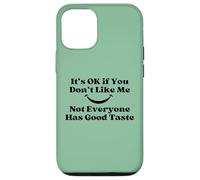 It's Ok If You Don't Like Me Sarcástico Buen Gusto Cita Carcasa para iPhone 12/12 Pro
