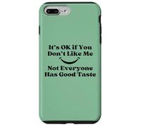 It's Ok If You Don't Like Me Sarcástico Buen Gusto Cita Carcasa para iPhone 7 Plus/8 Plus