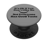 It's Ok If You Don't Like Me Sarcástico Buen Gusto Cita PopSockets PopGrip Adhesivo
