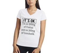 Its Ok Im On 500Mg of Fukitol 300Mg Fukitol 500mg - Funny Gag Fuck it All Camisa Blanca De Cuello En V para Mujer Size L